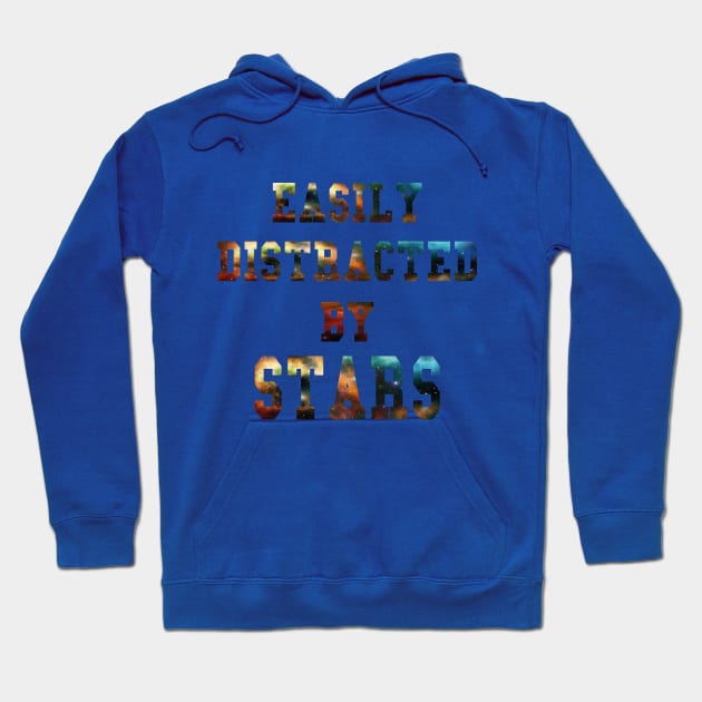 Easily Distracted By Stars Best Gift Idea for Astronomy and Space Lovers Hoodie by Daily Design